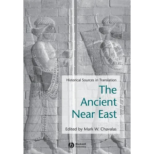 Ancient Near East: Historical Sources in Translation - Paperback