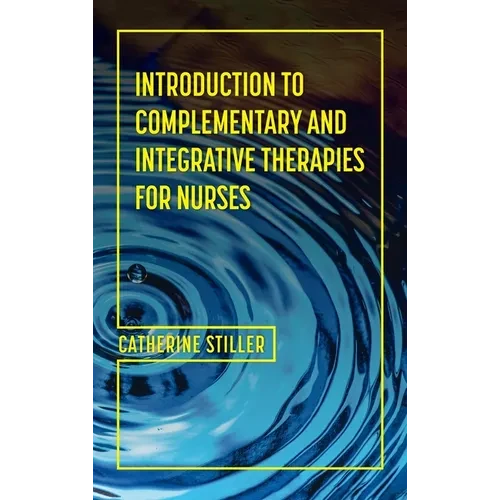 Introduction to Complementary and Integrative Therapies for Nurses - Hardcover