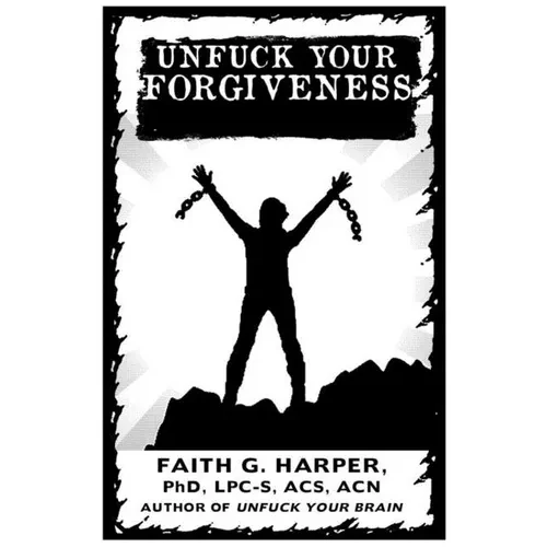 Unfuck Your Forgiveness: Move on from Past Hurts and Live Your Best Life - Paperback