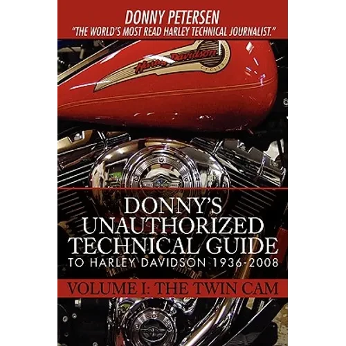 Donny's Unauthorized Technical Guide to Harley Davidson 1936-2008: Volume I: The Twin Cam - Paperback