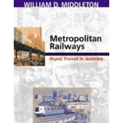 Metropolitan Railways: Rapid Transit in America - Hardcover - IBook Store