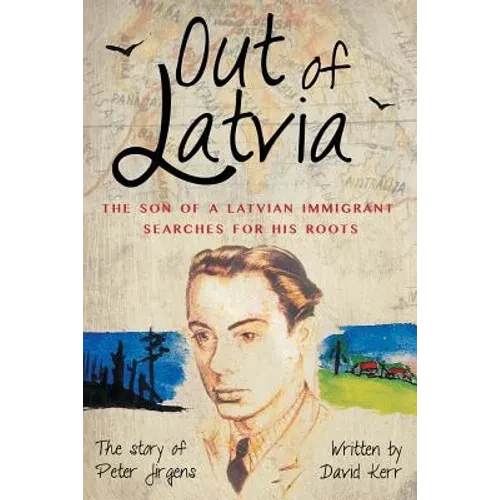 Out of Latvia: The Son of a Latvian Immigrant Searches for his Roots. - Paperback