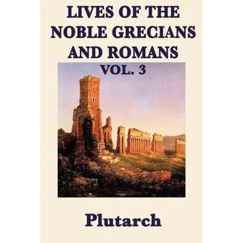 Lives of the Noble Grecians and Romans Vol. 3 - Paperback