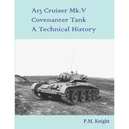 A13 Cruiser Mk.V Covenanter Tank A Technical History - Paperback - IBook Store