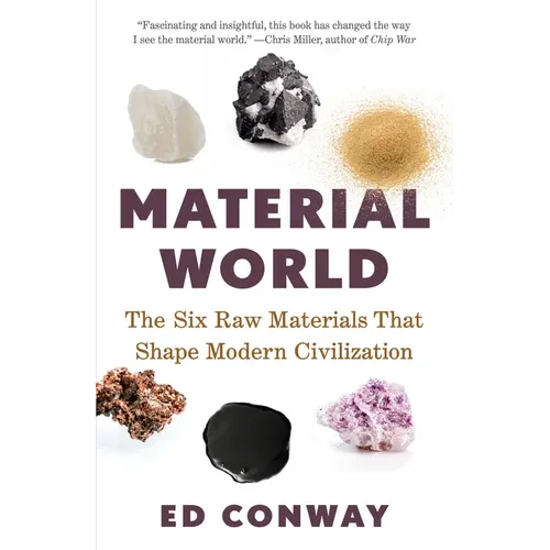 Material World: The Six Raw Materials That Shape Modern Civilization - Paperback