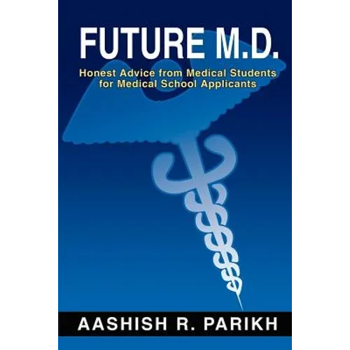 Future M.D.: Honest Advice from Medical Students for Medical
