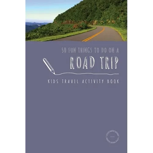 50 Fun Things To Do On A Road Trip: Kids Travel Activity Book - Paperback