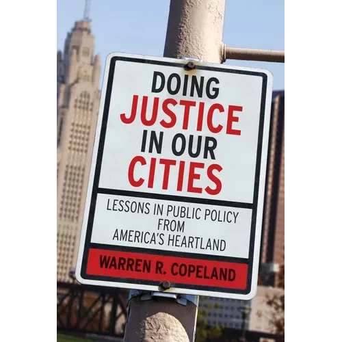 Doing Justice in Our Cities: Lessons in Public Policy from America's Heartland - Paperback