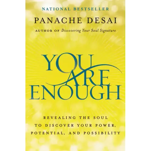 You Are Enough: Revealing the Soul to Discover Your Power, Potential, and Possibility