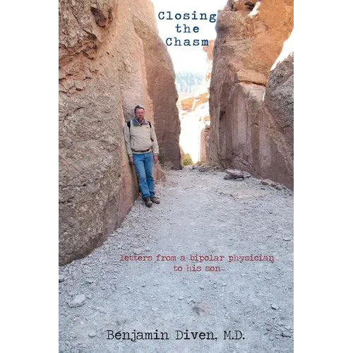 Closing the Chasm: Letters from a Bipolar Physician to His Son