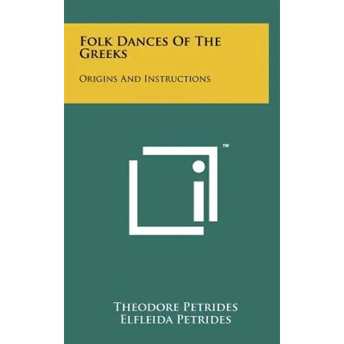Folk Dances Of The Greeks: Origins And Instructions - Hardcover