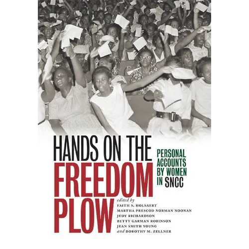 Hands on the Freedom Plow: Personal Accounts by Women in SNCC