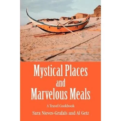 Mystical Places and Marvelous Meals: A Travel Cookbook - Paperback