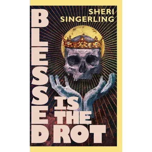 Blessed is the Rot - Hardcover