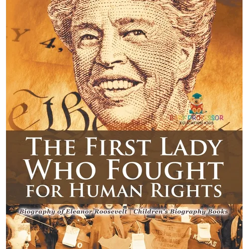 The First Lady Who Fought for Human Rights - Biography of Eleanor Roosevelt Children's Biography Books - Hardcover - IBook Store