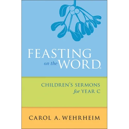 Feasting on the Word Children's Sermons for Year C - Paperback