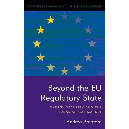 Beyond the EU Regulatory State: Energy Security and the Eurasian Gas Market