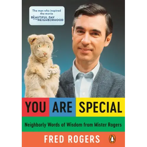 You Are Special: Neighborly Words of Wisdom from Mister Rogers