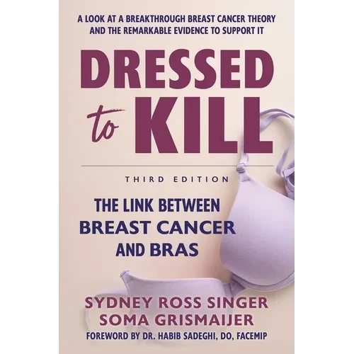 Dressed to Kill: The Link Between Breast Cancer and Bras - Hardcover