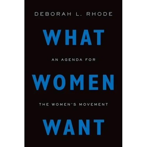 What Women Want: An Agenda for the Women's Movement - Hardcover
