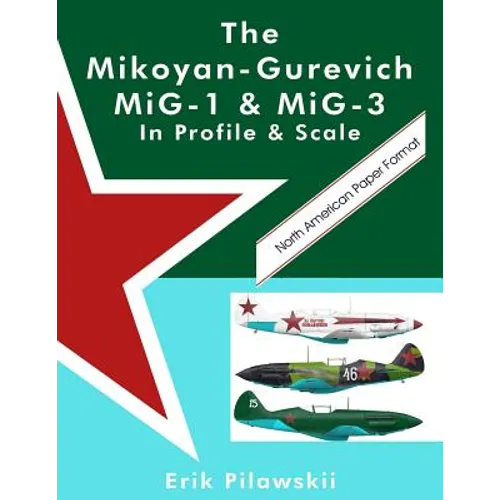 The Mikoyan-Gurevich MiG-1 & MiG-3 In Profile & Scale - Paperback - IBook Store