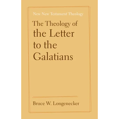 The Theology of the Letter to the Galatians - Hardcover