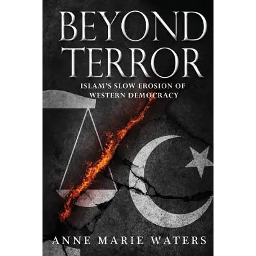 Beyond Terror: Islam's Slow Erosion of Western Democracy - Paperback