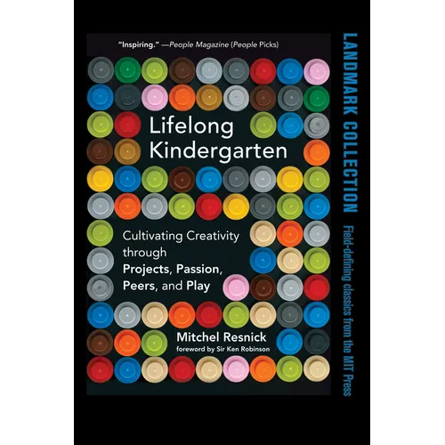 Lifelong Kindergarten: Cultivating Creativity Through Projects, Passion, Peers, and Play
