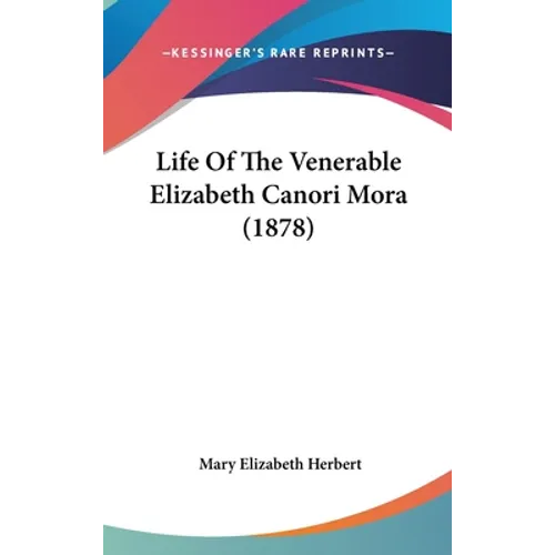 Life Of The Venerable Elizabeth Canori Mora (1878) - Hardcover - IBook Store