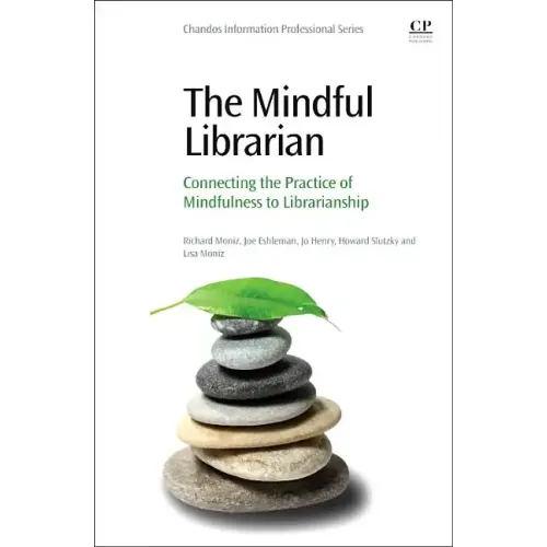 The Mindful Librarian: Connecting the Practice of Mindfulness to Librarianship