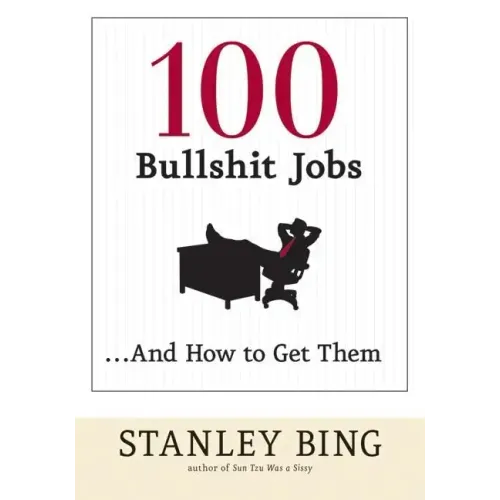 100 Bullshit Jobs...and How to Get Them