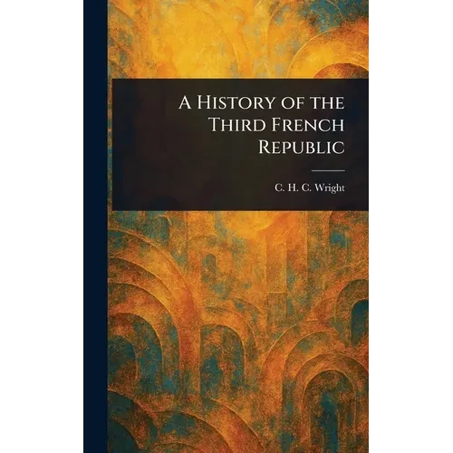 A History of the Third French Republic
