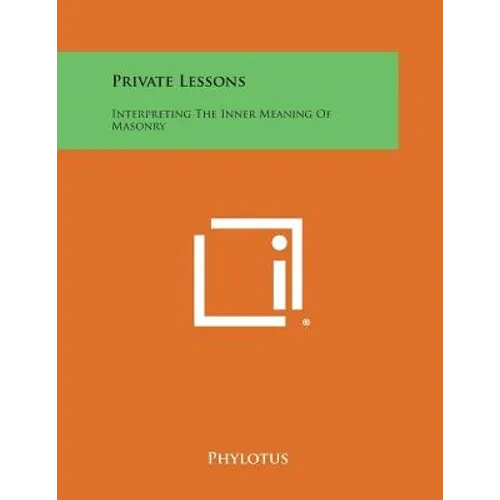 Private Lessons: Interpreting the Inner Meaning of Masonry - Paperback