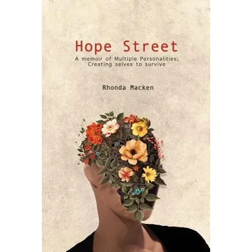Hope Street: A memoir of Multiple Personalities; creating selves to survive - Paperback