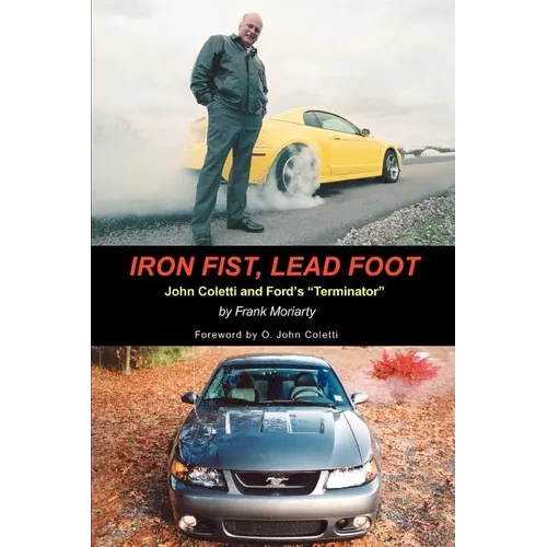 Iron Fist, Lead Foot: John Coletti and Ford's Terminator - Paperback