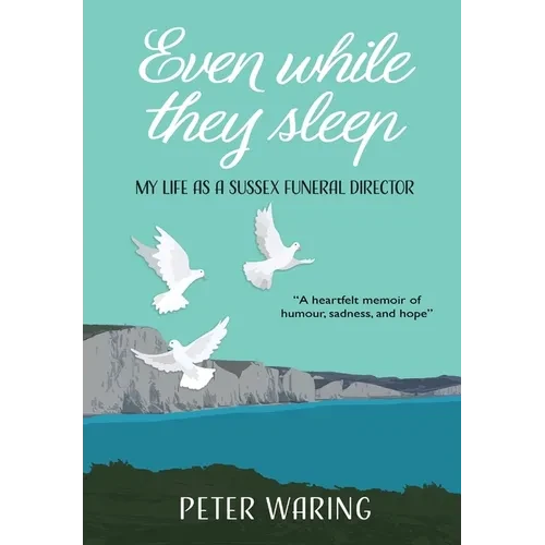 Even While They Sleep: My Life as a Sussex Funeral Director - Hardcover