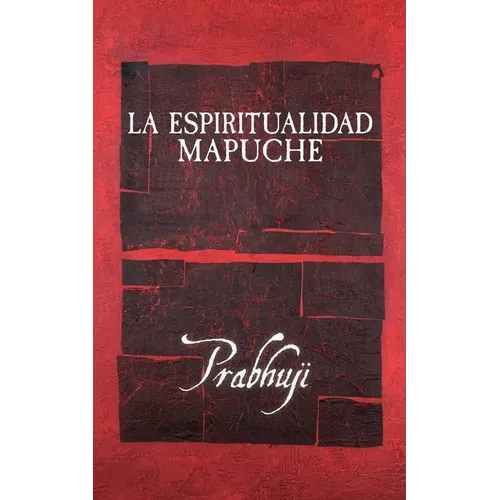 La espiritualidad mapuche - Paperback