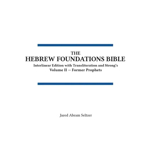 The Hebrew Foundations Bible: Interlinear Edition with Transliteration and Strong's - Hardcover