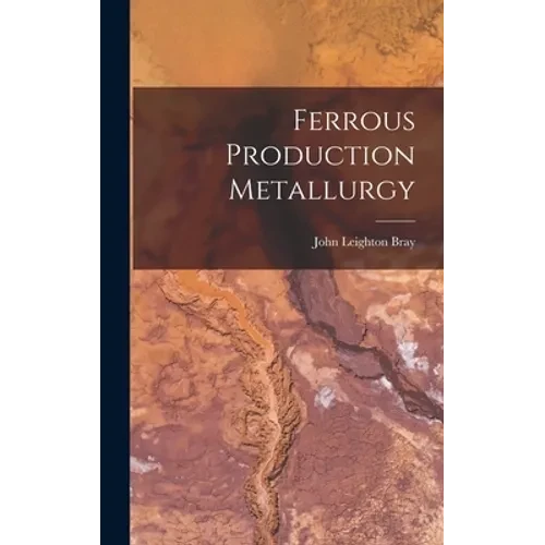 Ferrous Production Metallurgy - Hardcover