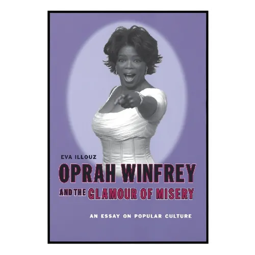 Oprah Winfrey and the Glamour of Misery: An Essay on Popular Culture - Paperback - IBook Store