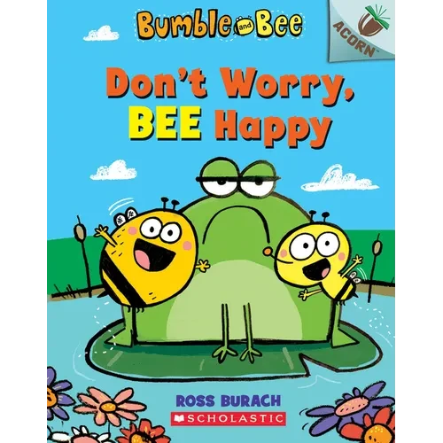Don't Worry, Bee Happy: An Acorn Book (Bumble and Bee #1) - Paperback