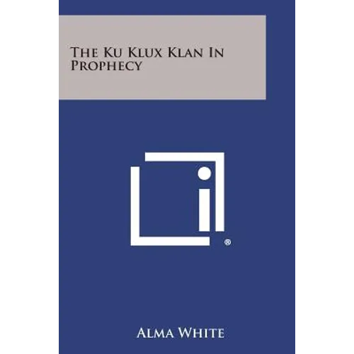 The Ku Klux Klan in Prophecy - Paperback - IBook Store