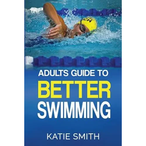 Adults Guide To Better Swimming - Paperback