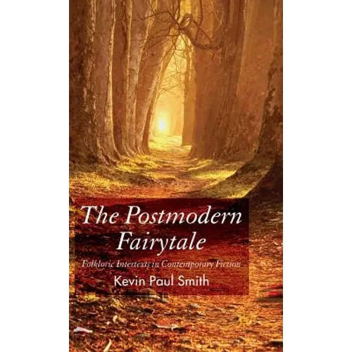 The Postmodern Fairytale: Folkloric Intertexts in Contemporary Fiction - Hardcover