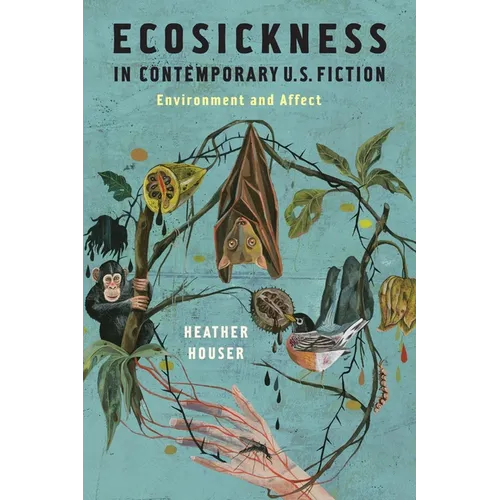 Ecosickness in Contemporary U.S. Fiction: Environment and Affect - Paperback - IBook Store