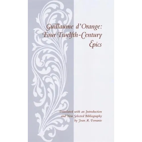 Guillaume D'Orange: Four Twelfth-Century Epics - Paperback - IBook Store