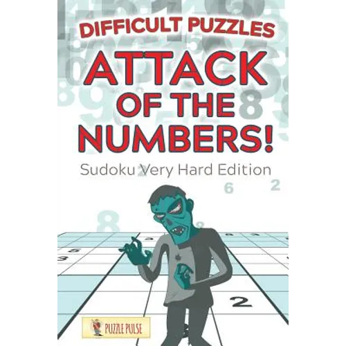 Attack Of The Numbers! Difficult Puzzles: Sudoku Very Hard Edition - Paperback - IBook Store
