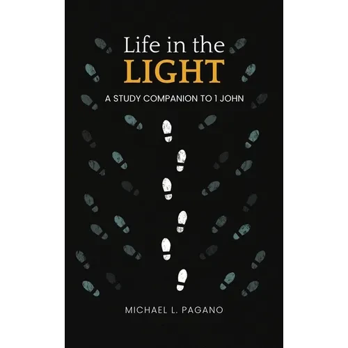 Life in the Light: A Study Companion to 1 John