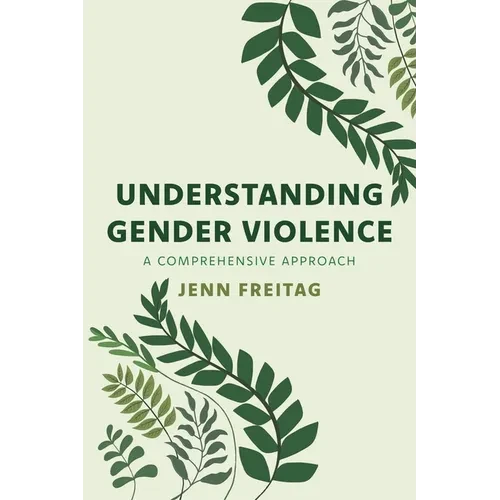 Understanding Gender Violence: A Comprehensive Approach - Hardcover