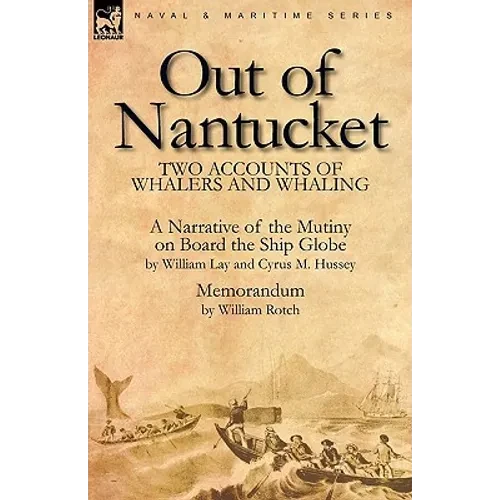 Out of Nantucket: Two Accounts of Whalers and Whaling - Hardcover